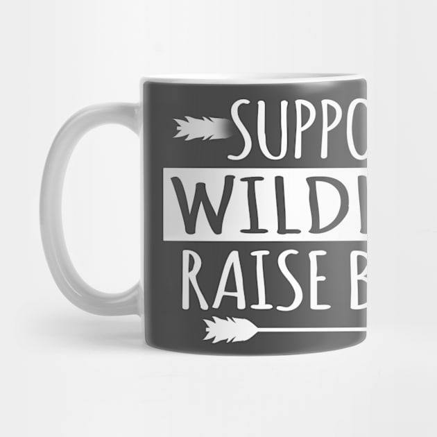 Support Wildlife Raise Sons Boys Family Mother Father T Shirt by wonderlandtshirt